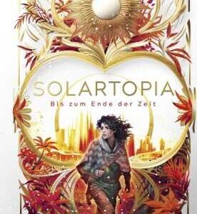 Solartopia - Bis zum Ende der Zeit
