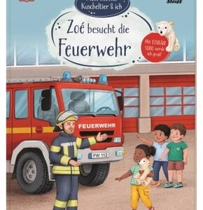 Mein liebstes Kuscheltier & ich. Zoé besucht die Feuerwehr