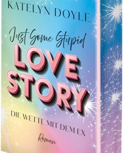 Just Some Stupid Love Story - Die Wette mit dem Ex