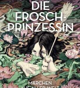Die Froschprinzessin. Märchen aus aller Welt