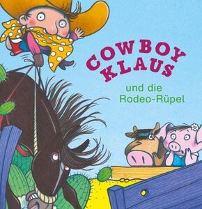 Cowboy Klaus und die Rodeo-Rüpel