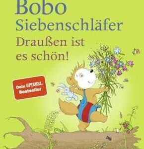 Bobo Siebenschläfer: Draußen ist es schön!