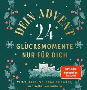 Dein Advent - 24 Glücksmomente nur für dich