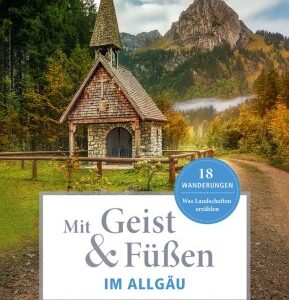 Mit Geist & Füßen. Im Allgäu.