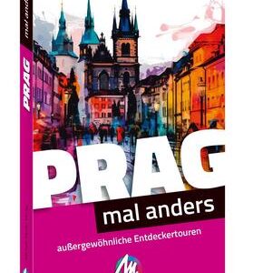 Prag - mal anders. MICHAEL MÜLLER REISEFÜHRER