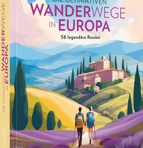 Die ultimativen Wanderwege in Europa