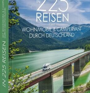 In 225 Reisen mit Wohnmobil & Campervan durch Deutschland
